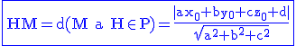 3$ \blue \rm \fbox{HM=d(M a H\in P)=\frac{|ax_0+b_y_0+cz_0+d|}{\sqrt{a^2+b^2+c^2}}